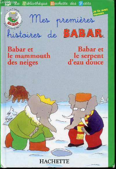 Mes premires histoires de Babar - Babar et le Mammouth des neiges - Babar et le serpent d'eau douce