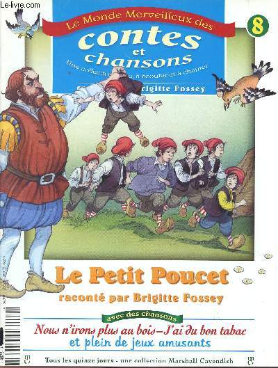 MAGAZINE - LE MONDE MERVEILLEUX DES CONTES ET CHANSONS - N8 : LE PETIT POUCET - UNE COLLECTION A LIRE, A ECOUTER ET A CHANTER.