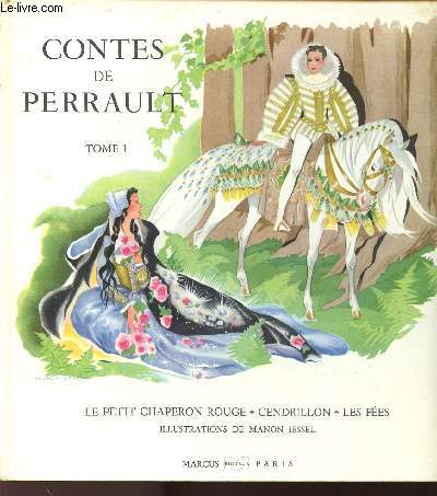 CONTES DE PERRAULT - TOME 1 - LE PETIT CHAPERON ROUGE - CENDRILLON - LES FEES.