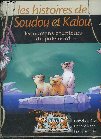 Les histoires de Soudou et Kalou : Les oursons chanteurs du Ple Nord
