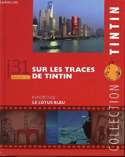 Collection Tintin n31 - Sur les traces de Tintin - Reportage : Le lotus bleu