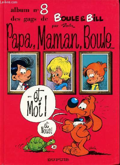 Album n8 des gags de Boule et Bill - Papa, Maman, Boule...et moi ! et nous !