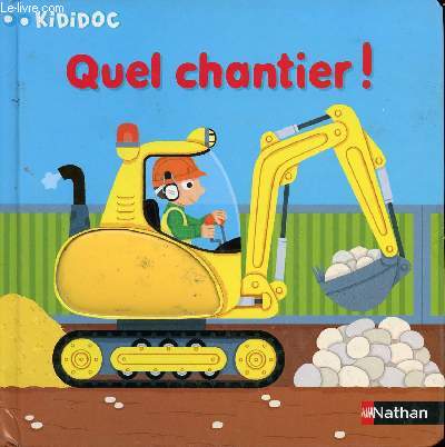 Quel Chantier ! / Collection Kididoc (livre anim pop up  systme)