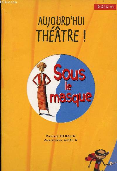Sous le masque - Aujourd'hui Thtre !