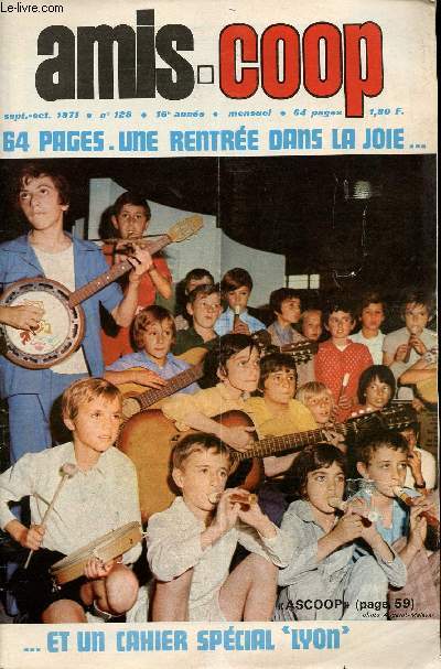 Amis-Coop - mensuel - Septembre Octobre 1971 - n°128 - Une rentrée dans la joie et un spécial Lyon