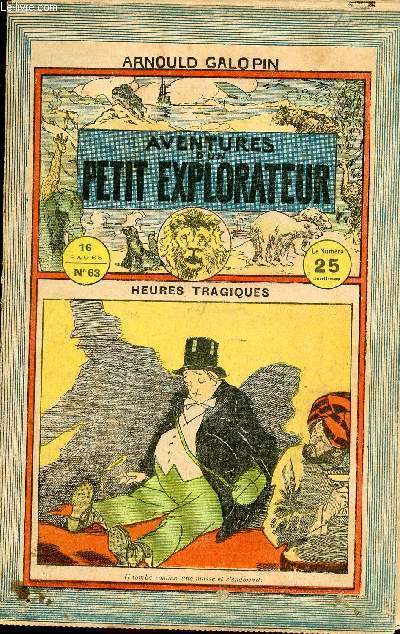 Aventures d'un petit explorateur - fascicule n 63 - Heures tragiques