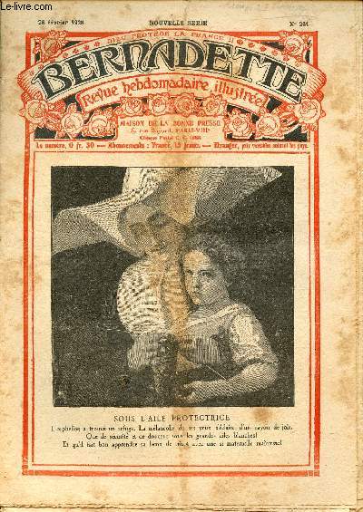 Bernadette - Hebdomadaire n 261 - 26 fvrier 1928 - Sous l'aile protectrice + supplment : Un homme cupide