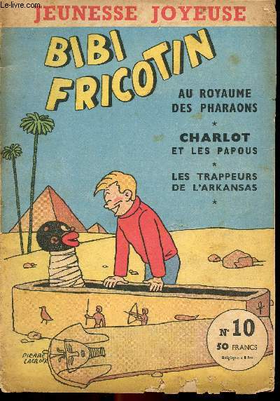 Jeunesse Joyeuse - n 10 - Bibi Fricotin au royaume des Pharaons - Charlot et les papous - Les trappeurs de l'Arkansas