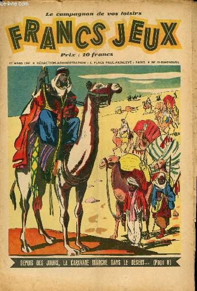 Francs-Jeux - n 19 - 1er mars 1947 -Les chemineaux ont leur langague par J. Chapelot et Pierre Chapelot - L'le magique par Czard - La route d'Honolulu par G.Dup - Le secret du chef arabe par Pierre de Latil - La merveilleuse invention du professeur St