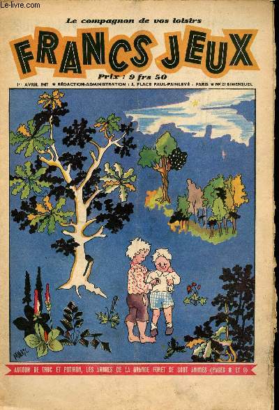 Francs-Jeux - n 21 - 1er avril 1947 -Dans ce village, des orphelins retrouveront la vie de famille par F. Broutet - L'le magique par Czard - La route d'Honolulu par G. Dup - au pay des arbres par G. Barbarin - Poissons d'avril par J. Emmel - Le radeau