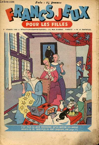 Francs-Jeux pour les filles - n 65 - 1er fvrier 1949 - Les 3 fugitifs par Czard - Le roi des taupes et sa fille par Alexandre Dumas - Lzardette et Polochon - Que la terre est jolie vue d'un avion - Le Cad par Paul Myrtal - Le yogi par Jacques Gaubert