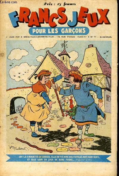 Francs-Jeux pour les garons - n 73 - 1er juin 1949 - Patinot et Ballinette - Les pionniers de la plante Mars par Pierre Mnard - Lisou, petite coccinelle par Annie Fournier - La girouette et les vantards par Claude Appell - M. toudou fait du tourisme p