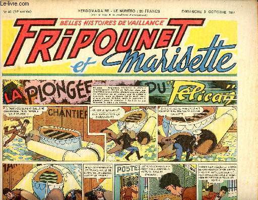 Fripounet et Marisette - anne 1954 - n 40 - 3 octobre 1954 - La plonge du Plican - Sylvain, Sylvette et leurs aventures - Un trsor dans le foin - Quand a a fait Boum  Chantovent - ...