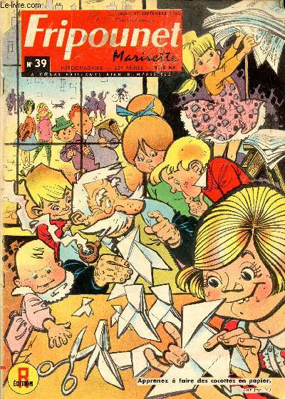 Fripounet et Marisette - anne 1962 - n 39 - 27 septembre 1962 - Alerte au Paradis par R. Bonnet - Sylvain, Sylvette et leurs aventures - La belle aventure du papier - Les tuniques carlates de la gendarmerie royale du Canada - le merveilleux pressoir d'