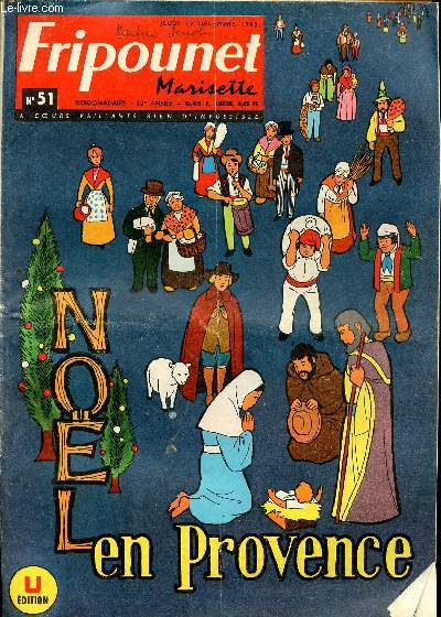 Fripounet et Marisette - anne 1963 - n 51 - 19 dcembre 1963 - La trace du mammouth par R. Bonnet - L'ocan Sculpteur - les santons de chez nous par Guy Hempay et Pierre Brochard, d'aprs la pastorale de Bellot - Les amours enchantes - Petit pipeau por