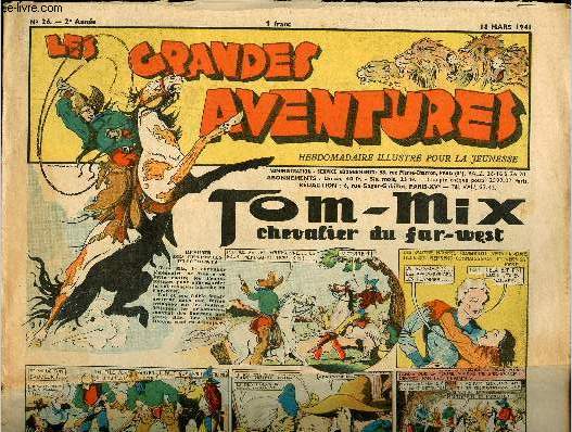 Les grandes aventures - n 26 - 18 mars 1941 - Tom-Mix, chevalier du FarWest par Calvo - Coeur de Prince - L'informateur Fantme - La course aux millions - La vengeance de Krishna - Buffalo-Bill - Le grand faucon - Les tranges aventures de Robinson Cru