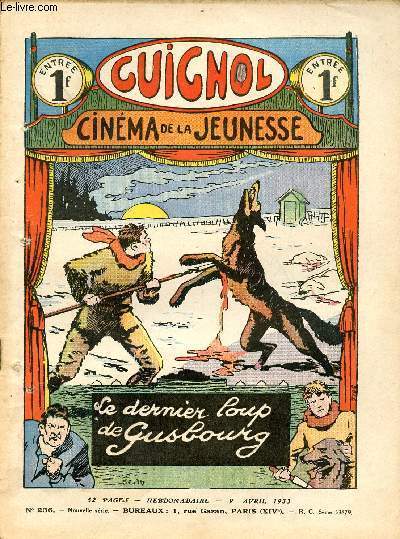 Guignol - nouvelle srie - n 236 - 9 avril 1933 - Le dernier kloup de Gusbourg par M. De Crisenoy et Jean - Quand mme ! par H. Lauvernire et Le Rallic - Une belle journe par Symlvain Desroches - la pelisse de fourrure par Luc Sidoine - Une poursuite m