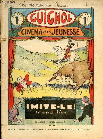 Guignol - nouvelle srie - n 245 - 11 juin 1933 - Le serment vol par Delcou - Le canard au petits pois par Gringoire - Le dernier des Incas par Claude Renaudy et Dot - Les cinq sous de Lon par Bonnardot - Voyages et voyageurs  travers les sicles : Ba