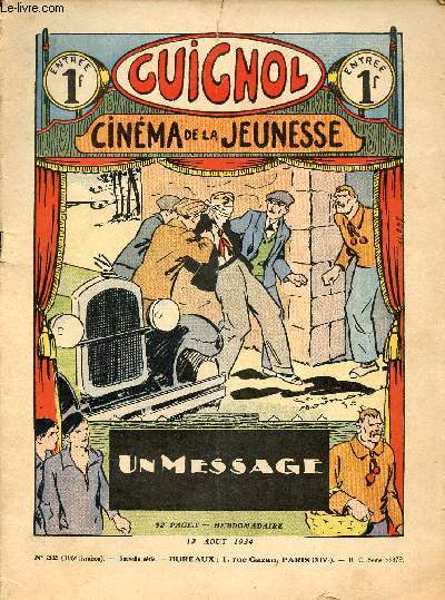 Guignol - nouvelle srie - n 32 - 306e livraison - 12 aot 1934 - Un message par Claude Renaudy - Gangster malgr lui par Norbert Sevestre et le Rallic - L'htel d'Albinola par de Fervacques et le Rallic - Les petits mtiers de Paris par Ren Louys - ...
