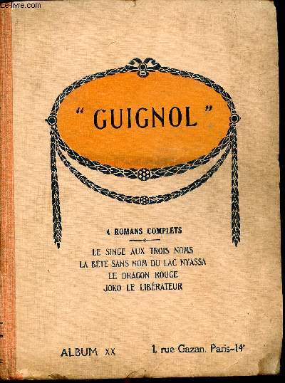Guignol - 1930 - Album n20 - n155  163 - Le singe aux trois noms par Math. Veloum - La bte sans nom du lac Nyassa par Lon Lambry - Le dragon rouge par Claude Renaudy - Joko le librateur par Lucien Marviel - ...