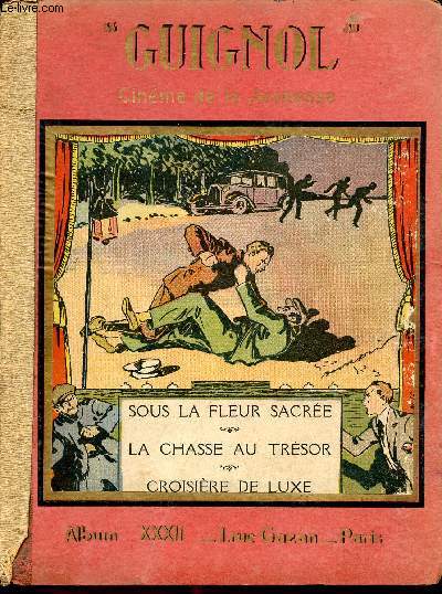 Guignol - 1934 - Album n32 - n273  7 (281e livraison) - Sous la fleur sacre par Tony - La chasse au trsor par Alfred Tudd, adapt de l'anglais par Franois de Mengaud - Croisire de luxe par Norbert Sevestre - ...
