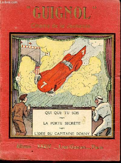 Guignol - 1934 - Album n34 - n17 (291e livraison)  26 (300e livraison) - Qui que tu sois par G. Verdat - La porte secrte par Bonnardot - L'ide du Capitaine Dorny par Claude Renaudy - ...