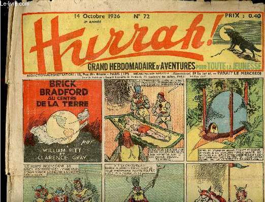 Hurrah ! - n 72 - 14 octobre 1936 - Brick Bardford au centre de la Terre par William Ritt et Clarence Gray - Rudy, le justicier mexicain - Ace Drummond par Eddie Rickenbacker - Boby et Plume-Noire contre Farrel - Myra l'infirmire hroque - Le roi de