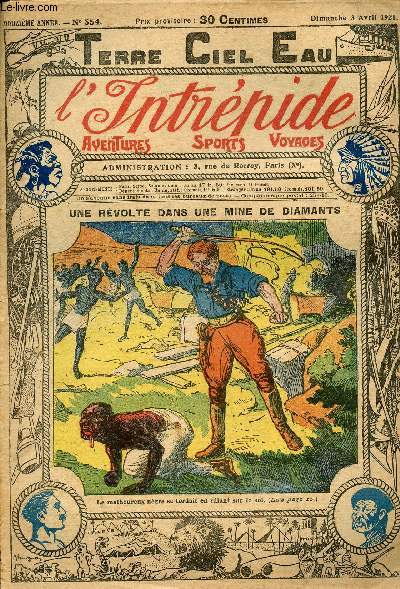 L'intrpide - n 554 - 3 avril 1921 - Une rvolte dans une mine de diamants par Albert Bonneau