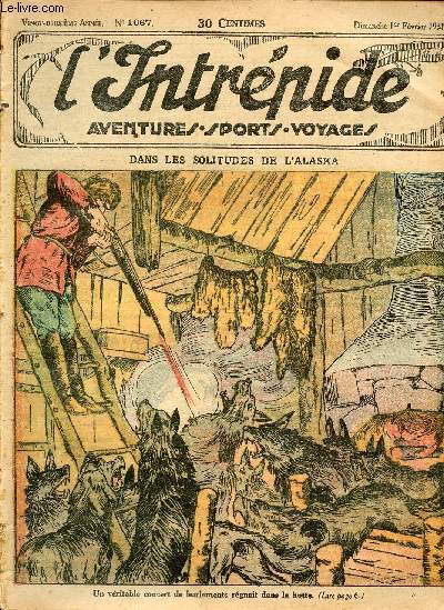 L'intrpide - n 1067 - 1er fvrier 1931 - Dans les solitudes de l'Alaska par Lincols