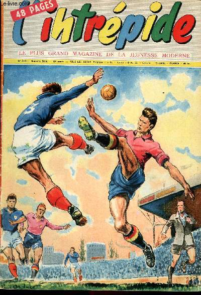 L'intrpide - nouvelle srie - n 388 - 4 avril 1954 - Coupe du monde 58 - Un grenadier de l'empereur coute 100.000 frs - le dernire grande chasse aux buffles - le rodo de Frozen - Dans la fort vierge - - Croc Blanc de Jack London - - Le gars du Far w