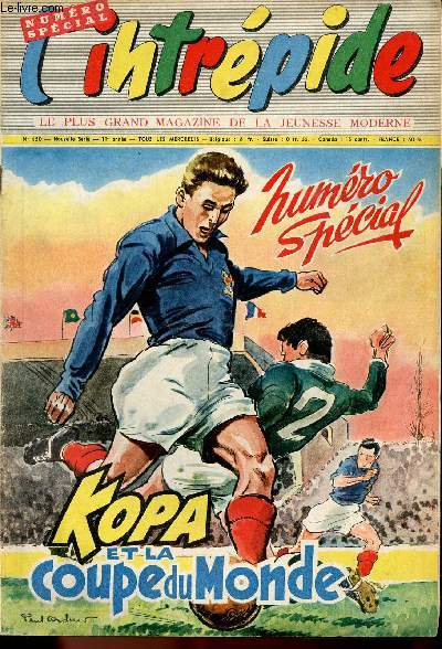L'intrpide - nouvelle srie - n 450 - 11 juin 1958 - Numro Spcial - Kopa et la coupe du Monde - La coupe du monde - la belle histoire de la coupe du monde -* Vers l'automobile sans roues - Kopa, Napolon du Football - Quarante joueurs dont Kopa -- les