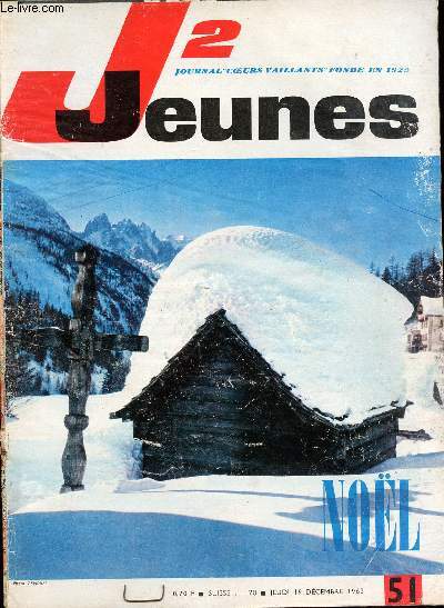 J2 Jeunes - n 51 - 19 dcembre 1963 - Noel des petits frres des pauvres - Les missions trangres de Paris ont 300 ans - Les vques ont quitt Rome pour de grandes vacances trs occupes - Pierre Cordevant et Pierre Barthes - Recensement  Bethlem par