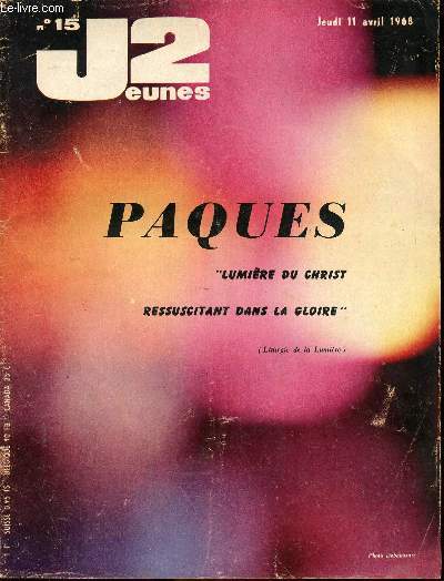 J2 Jeunes - n 15 - 11 avril 1968 - Clarts dans la nuit - Chaleur de l'amiti - La lutte pour le dveloppement est organis - Monseigneur Marty - La ford Escort - Visite  Orly - Gilbert Bcaud de toutes les couleurs - Jean Wadoux  la poursuite des reco