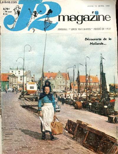 J2 Magazine - n 16 - 16 avril 1964 - L'URSS et les croyants - La diligence de Midi par Hempay et Rigot - Posie de la Hollande - Comme une maison par Henriette Robitaillie - Le long chemin du Paradisier d'or par Henriette Robitaillie - Rene Legrand et C