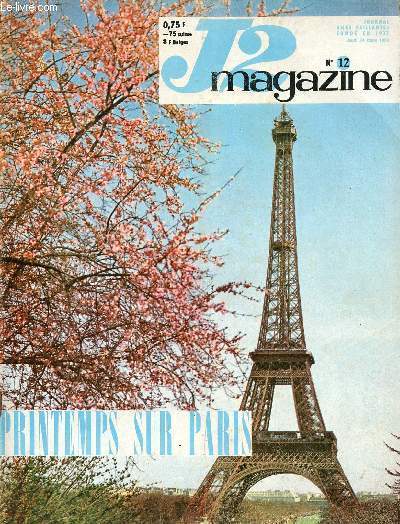 J2 Magazine - n 12 - 24 mars 1966 - Voici le printemps - Trois cerisiers en fleurs par Duvinier et Orange - A propos d'un mariage - Au coeur de Paris, un grand village - Rouletabille - ...