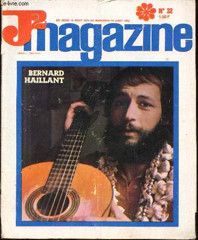 J2 Magazine - n 32 - du 10 au 16 aot 1972 - A la dcouverte du monde sous-marin - La merveille de Combaufes par Godet et Bergse - Bernard Haillant chante le monde en feu - ...