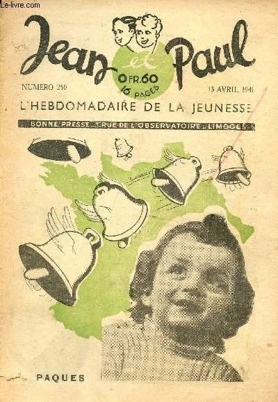 Jean et Paul, l'hebdomadaire de la jeunesse (Bayard) - n 250 - 13 avril 1941 - Pques - La Prouse - savez-vous comment est fait votre jour ? - Le sous-marin moderne - Le sige de Saint-Jean-D'Acre - Cloches de Paques - ...