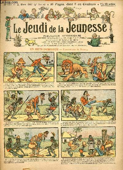 Le jeudi de la jeunesse - n 152 - 21 mars 1907 - Un mets indigeste par Nadal - Dans le ventre de la potiche par Drawer - L'invention du nain mauviette par Lajarrige - Un costume bien chois par D'Aurian - Une bonne plaisanterie du roi Louis Xi par Motet -