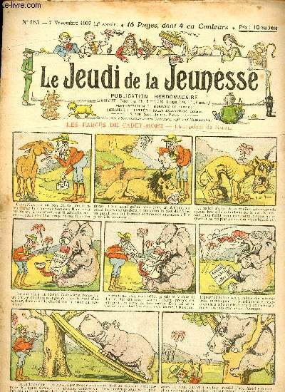 Le jeudi de la jeunesse - n 185 - 7 novembre 1907 - Les farces de Cadet-Moisi par Nadal - Toujours pris par Thomen - Les marrons glacs de la cousine Vermillon par Drawer - Les animaux du cirque de Folle-Esbrouffe par Nzire - Une lutte hroque par Laj