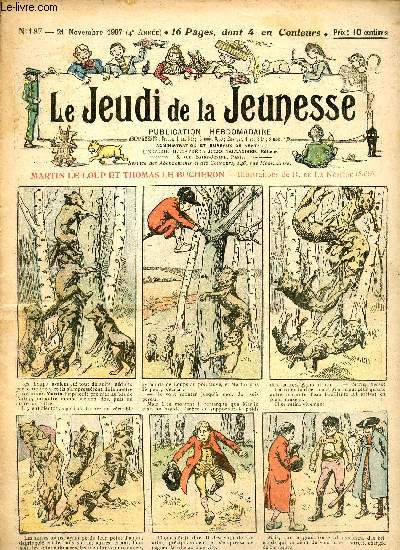 Le jeudi de la jeunesse - n 187 - 21 novembre 1907 - Martin le loup et Thomas le Bucheron par Nzire - Un livre intressant par Blondeau - Miette et le trsor du vieux manoir par Lajarrige - Les enchantements du bois-vert par Motet - Le gnie contrarian