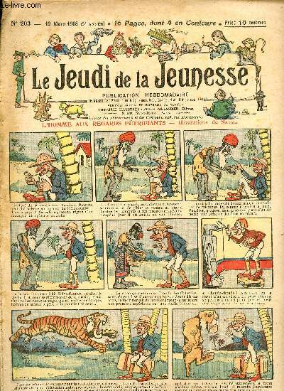 Le jeudi de la jeunesse - n 203 - 12 mars 1908 - L'homme aux regard ptrifiants par Nadal - L'aventure d'une cuisinire qui a bon coeur par Drawer - La terreur de la privence par Lajarrige - Un convive par trop sans gne par Nzire - Le duel du vicomte
