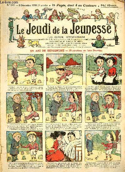 Le jeudi de la jeunesse - n 241 - 3 dcembre 1908 - Un ami de rencontre par Drawer - L'aroplane qui ne veut pas descendre par Nadal - Histoire de chasse par Thomen - Le pouvoir de la bont par Lajarrige - La tabatire d'Athanase par Nzire - Les viciss
