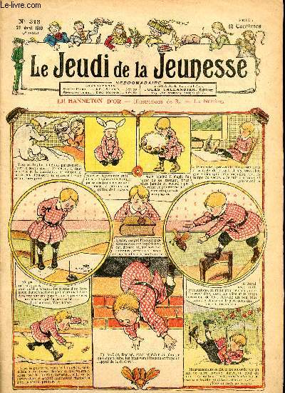 Le jeudi de la jeunesse - n 313 - 21 avril 1910 - Le hanneton d'or par Nzire - Comment on devient clbre - La frayeur du chef d'quipe par Steimer - La petite gardeuse de chvres et les gnomes par Lajarrige - Sole et Saule par Steimer - Les culottes d