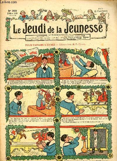 Le jeudi de la jeunesse - n 358 - 2 mars 1911 - Pour vaincre l'ennui par Falk - la fortune de Slim - Un secret bien gard par Nadal - Les surprises de Jules Radis par Lajarrige - L'invit par Dig - Un mariage manqu par Lortac - L'le dserte par Nzi