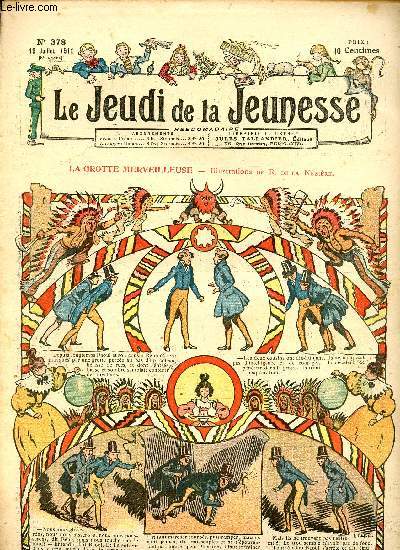 Le jeudi de la jeunesse - n 378 - 19 juillet 1911 - La grotte merveilleuse par Nzire - Inspecteurs de fortune prive par Lajarrige - Tilutin le papillon gant par Oncle Jack - Les fruits confits par Drawer - La revanche de Bule-de-Neige par Lortac - Le