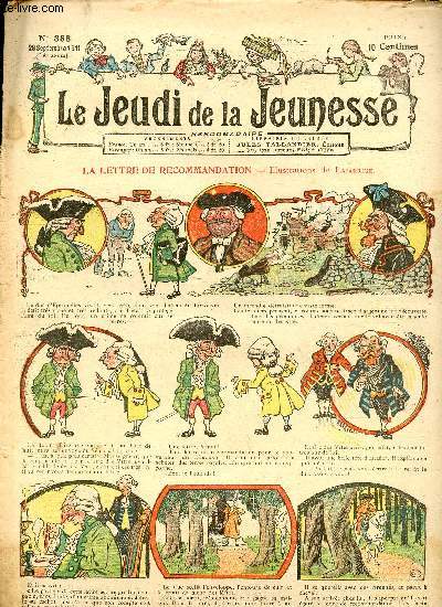 Le jeudi de la jeunesse - n 388 - 28 septembre 1911 - La lettre de recommandation par Lajarrige - Professeur d'horticulture par Steimer - Les lgendes de Saint Hubert par Rheity - Tilutin, un pote indlicat par Oncle Jack - Dans les airs par thomen - Le