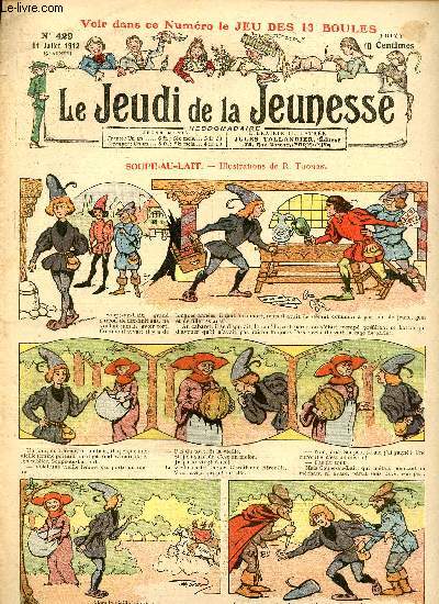 Le jeudi de la jeunesse - n 429 - 11 juillet 1912 - Soupe-au-lait par Thomen - Le loup-garou par Rheity - Plus fort qu'en Italie par Lajarrige - Les 1001 farces de Friquet, la chaise endiable par Drawer - Les sardines par Dig - Le chien par Nzire - Ti