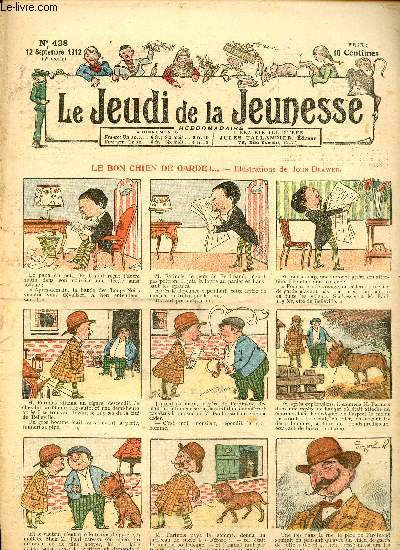 Le jeudi de la jeunesse - n 438 - 12 septembre 1912 - Le bon chien de garde par Drawer - Titi, Toto et Jick par Nzire - Le jugement de Dieu par Louis Vermondois - Le moulin qui grince par Steimer - Devinettes par Dig - Le pays des songes par Thomen - T