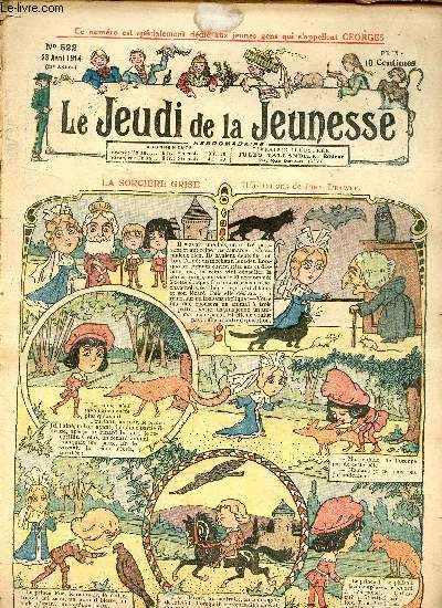 Le jeudi de la jeunesse - n 522 - 23 avril 1914 - La sorcire grise par Drawer - Le poulet du Cardinal Dubois par Rheity - Hector l'intrpide par Dufresne - Le dernier carillon par Steimer - L'escarcelle du Joaillier par Asy - La mouche imprudente par La