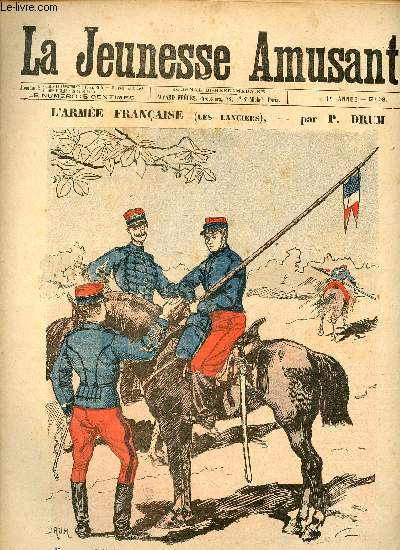 La jeunesse amusante - n 58 - L'arme franaise (les lanciers) par P. Drum - Les tapes de Mme Tambour par G. Le Faure - Au pays du corail, Trsor Cach par Louis Noir - Histoire d'une tte de veau par Godefroy - ...